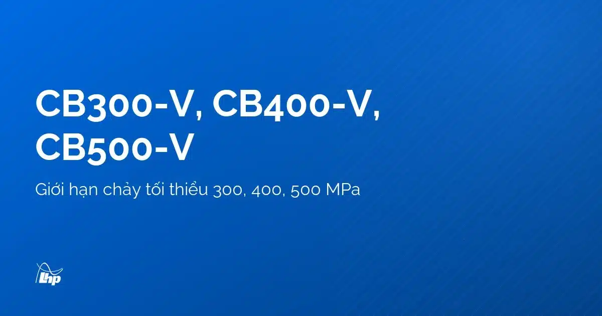 Đồ họa ba mác thép CB300-V, CB400-V, CB500-V với giới hạn chảy tối thiểu 300, 400, 500 MPa